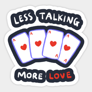 Less Talking, More Love Sticker